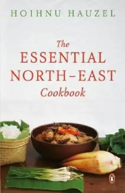 The Essential North-East Cookbook by Hoihnu Hauzel