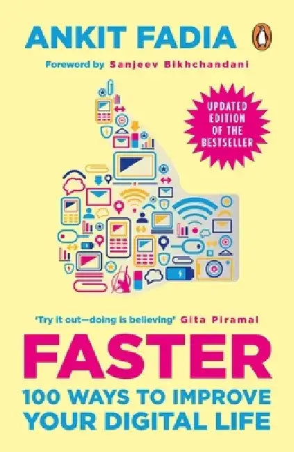 Faster: 100 Ways to Improve Your Digital Life by Ankit Fadia