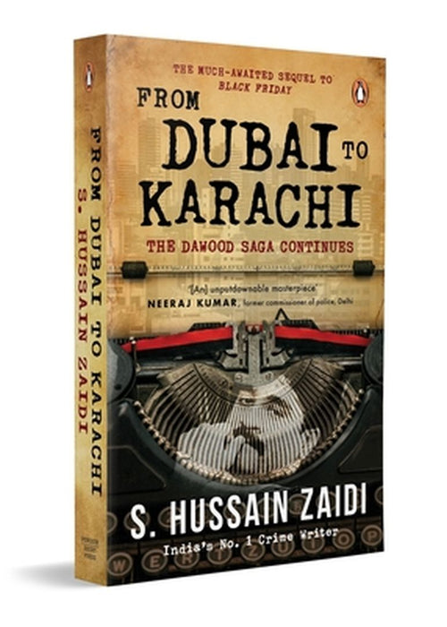 From Dubai to Karachi: The Dawood Saga Continues by S. Hussain Zaidi