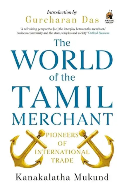 World of the Tamil Merchant: Pioneers of International Trade by Kanakalatha Mukund