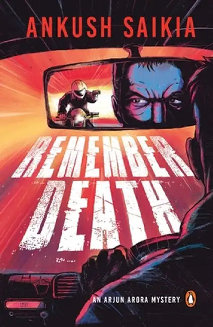 Remember Death: An Arjun Arora Mystery by Ankush Saikia