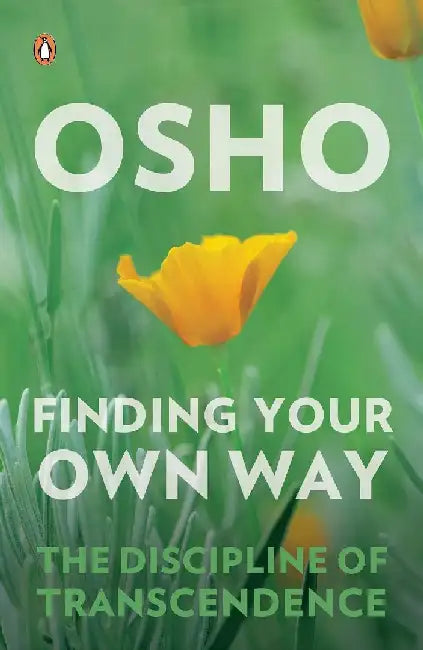 Finding Your Own Way by Osho