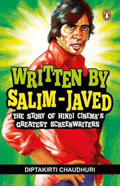 Written by Salim-Javed: The Story of Hindi Cinema's Greatest Screenwriters by Diptakirti Chaudhuri