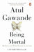 Being Mortal by Atul Gawande