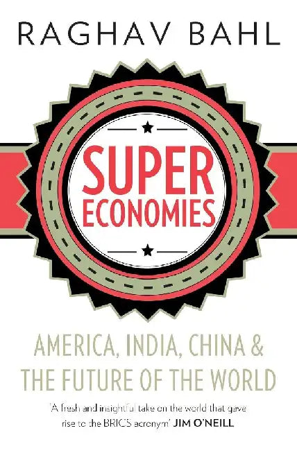 Supereconomies America India China And The Future Of The World by Raghav Bahl