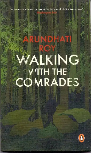 Walking With the Comrades by Arundhati Roy