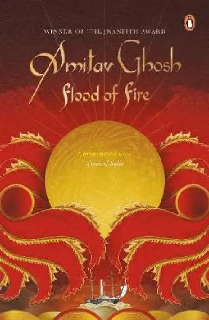 Flood of Fire: From Bestselling Author and Winner of the 2018 Jnanpith Award by Amitav Ghosh