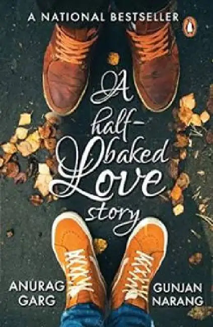 A Half-Baked Love Story by Anurag Garg