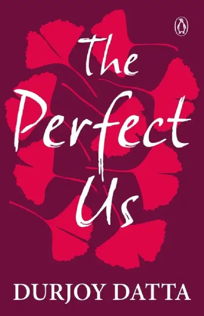 Perfect Us by Durjoy Datta