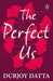 Perfect Us by Durjoy Datta