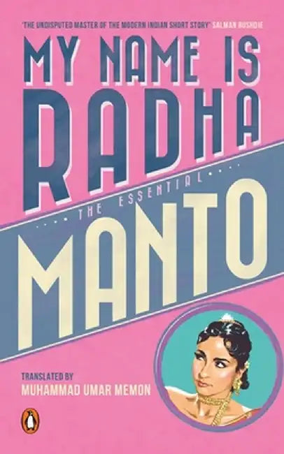 My Name Is Radha: The Essential Manto by Saadat Hasan Manto
