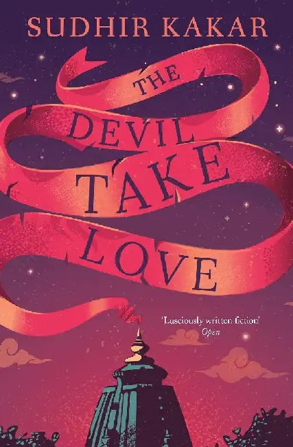 The Devil Take Love by Sudhir Kakar