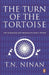 The Turn of the Tortoise: the Challenge and Promise of Indiaâ€™S Future by T.N. Ninan