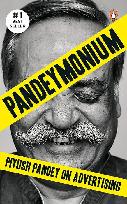 Pandeymonium: Piyush Pandey On Advertising by Piyush Pandey