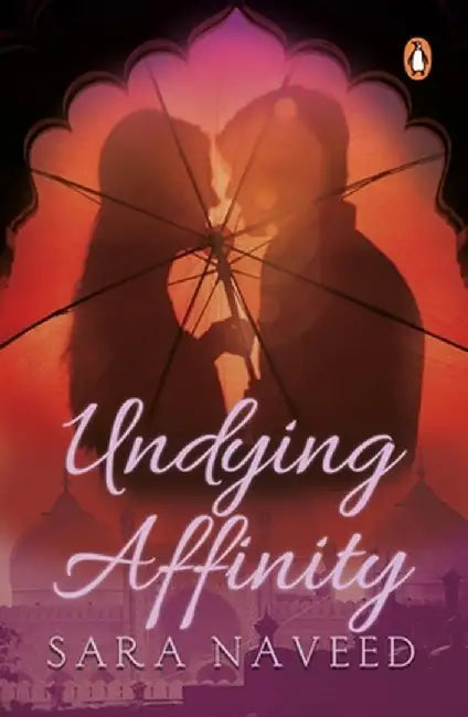 Undying Affinity by Sara Naveed
