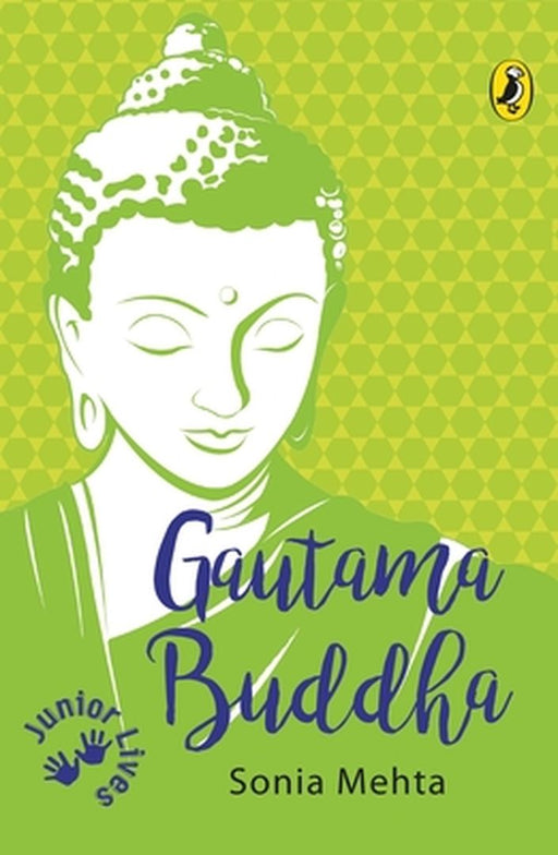 Gautama Buddha (Junior Lives) by Sonia Mehta