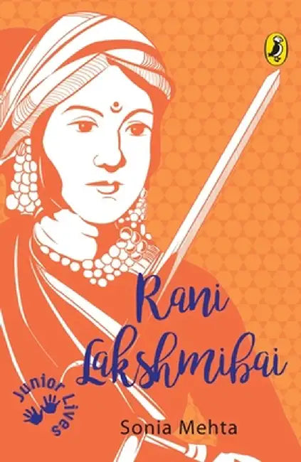 Rani Lakshmibai (Junior Lives) by Sonia Mehta