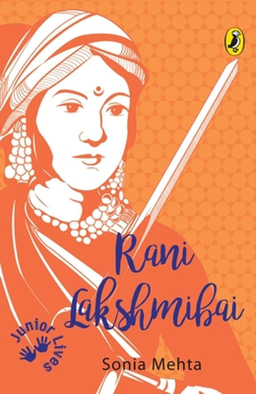 Rani Lakshmibai (Junior Lives) by Sonia Mehta