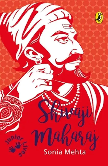 Shivaji Maharaj (Junior Lives) by Sonia Mehta