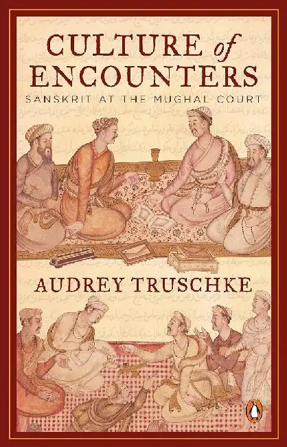 Culture Of Encounters by Audrey Truschke