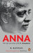 Anna: Life and Times of C.N. Annadurai by R. Kannan