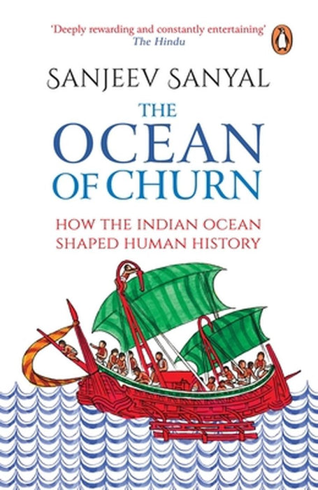 The Ocean of Churn: How the Indian Ocean Shaped Human History by Sanjeev Sanyal