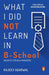 What I Did Not Learn in B School by Rajeev Agarwal