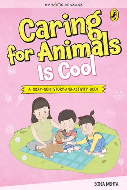 Caring for Animals Is Cool (My Book of Values) by Sonia Mehta