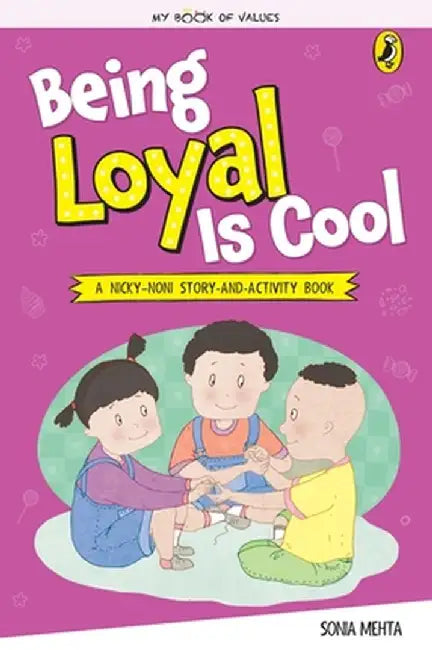 Being Loyal Is Cool (My Book of Values) by Sonia Mehta
