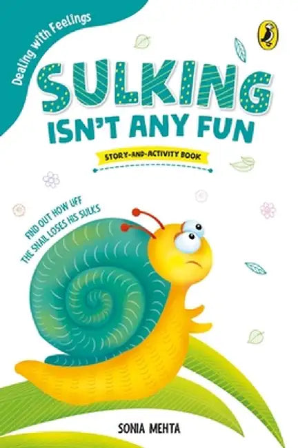 Sulking Isn't Any Fun (Dealing with Feelings) by Sonia Mehta