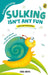 Sulking Isn't Any Fun (Dealing with Feelings) by Sonia Mehta