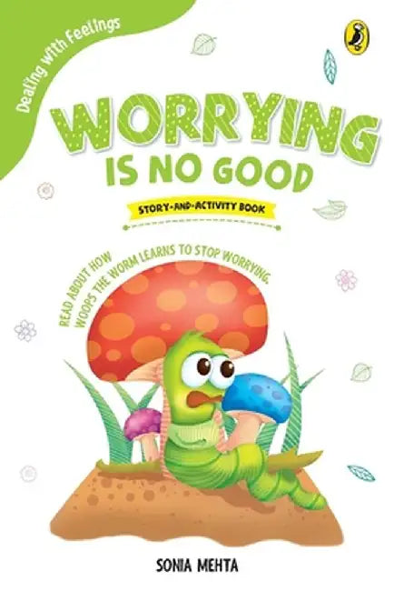 Worrying Is No Good (Dealing with Feelings) by Sonia Mehta