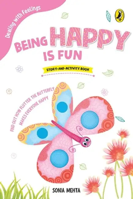 Being Happy Is Fun (Dealing with Feelings) by Sonia Mehta