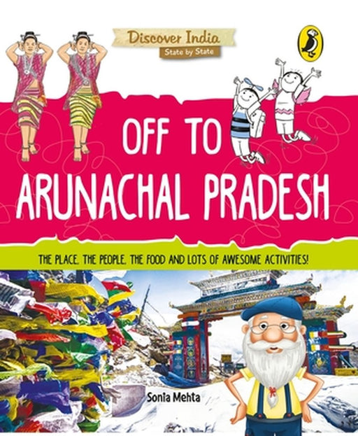 Off to Arunachal Pradesh (Discover India) by Sonia Mehta
