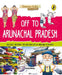 Off to Arunachal Pradesh (Discover India) by Sonia Mehta