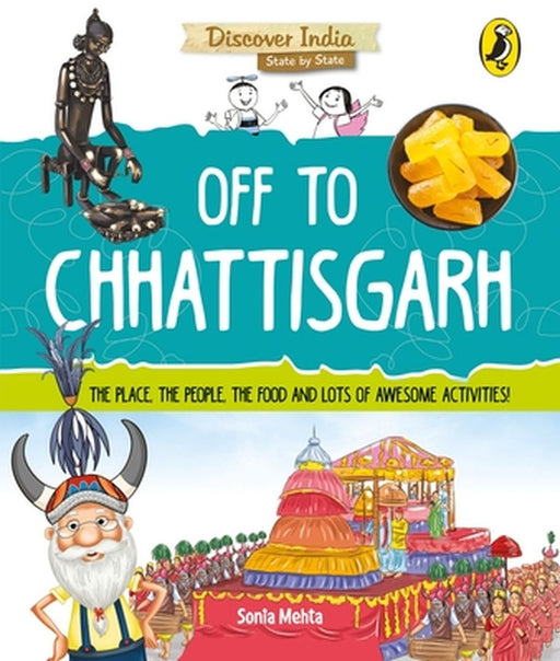 Off to Chhattisgarh (Discover India) by Sonia Mehta