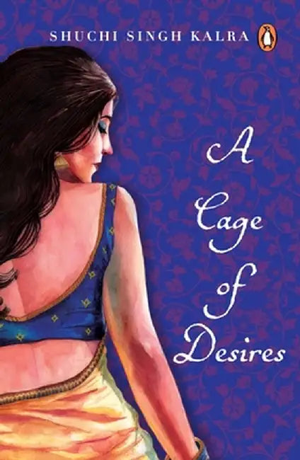 Cage of Desires by Shuchi Singh Kalra