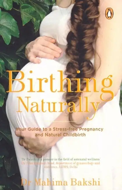 Birthing Naturally by Mahima Bakshi