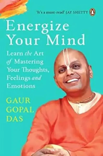 Energize your mind by Gaur Gopa Das