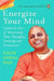 Energize your mind by Gaur Gopa Das