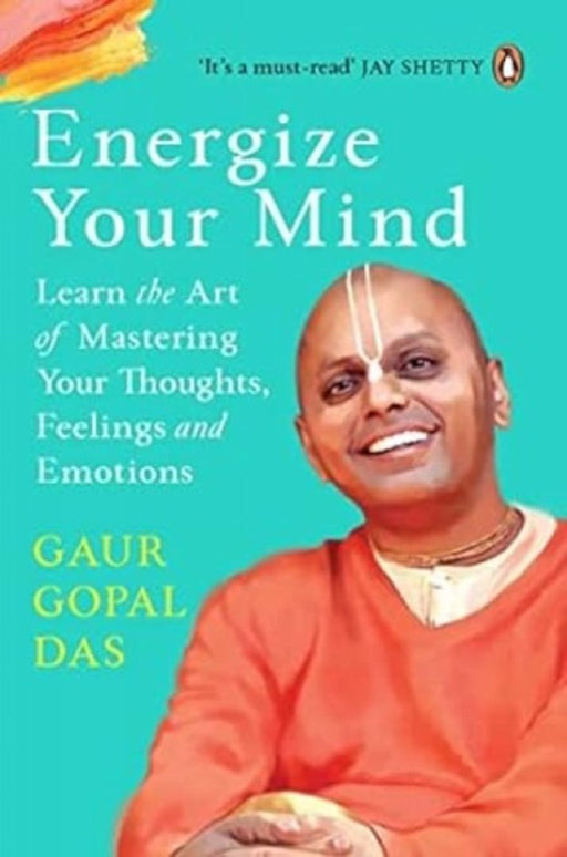 Energize your mind by Gaur Gopa Das