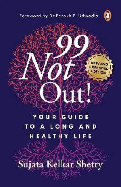 99 Not Out!: Your Guide to A Long and Healthy Life by Sujata Kelkar Shetty