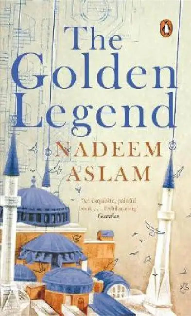 The Golden Legend by Nadeem Aslam