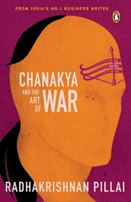 Chanakya and the Art of War by Radhakrishnan Pillai