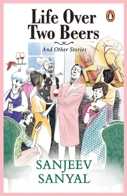 Life Over Two Beers and Other Stories by Sanjeev Sanyal