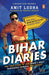 Bihar Diaries by Amit Lodha