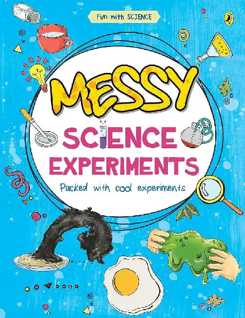 Messy Science Experiments Fun With Science by Sonia Mehta
