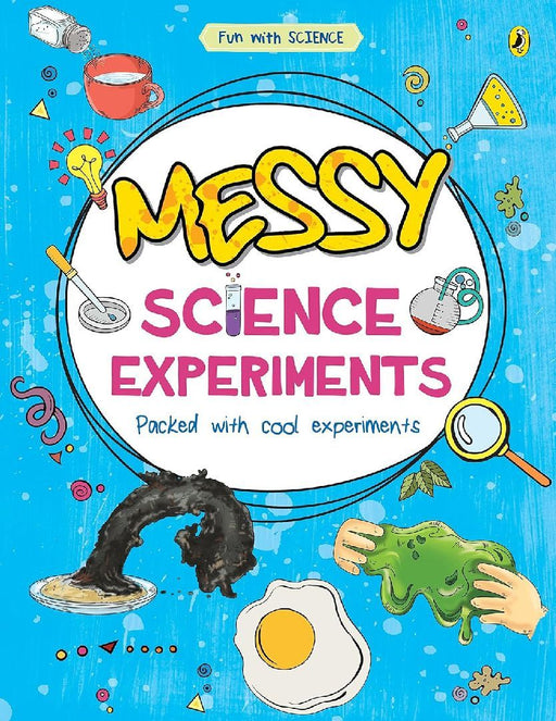Messy Science Experiments Fun With Science by Sonia Mehta