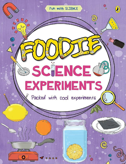 Foodie Science Experiments Fun With Science by Sonia Mehta