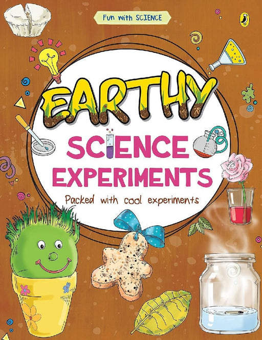 Earthy Science Experiments Fun With Science by Sonia Mehta